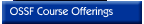 OSSF Course Offerings